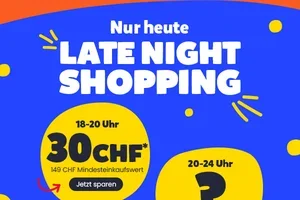 30 CHF sparen!⚡Late Night Shopping – nur heute!