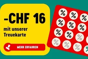 📣 CHF 16 Rabatt mit unserer Treuekarte!