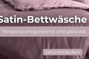 Satin-Bettwäsche - Unser Bestseller